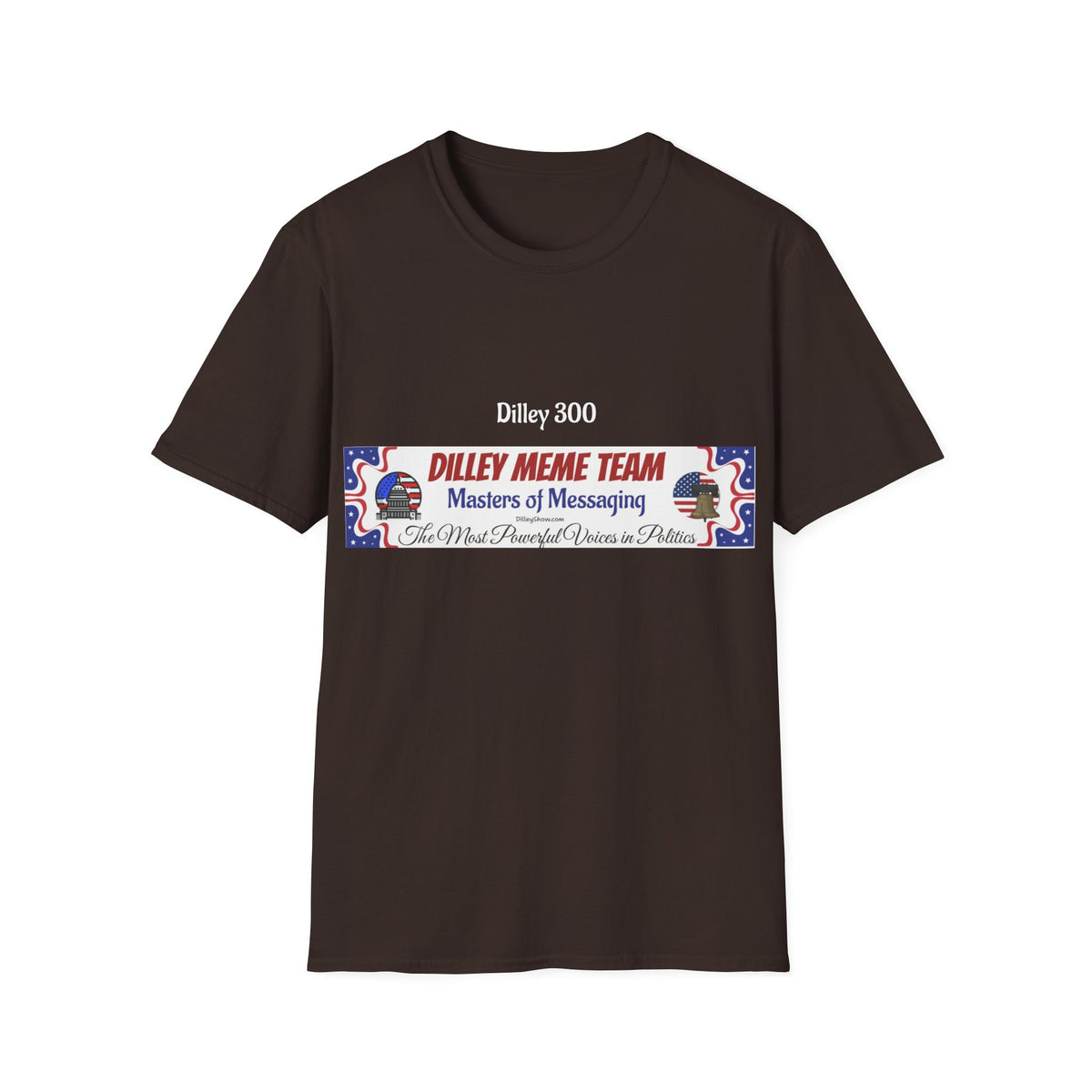 Customizable Dilley 300 "Dilley Meme Team" T-Shirt — Masters of Messaging Political Tee
