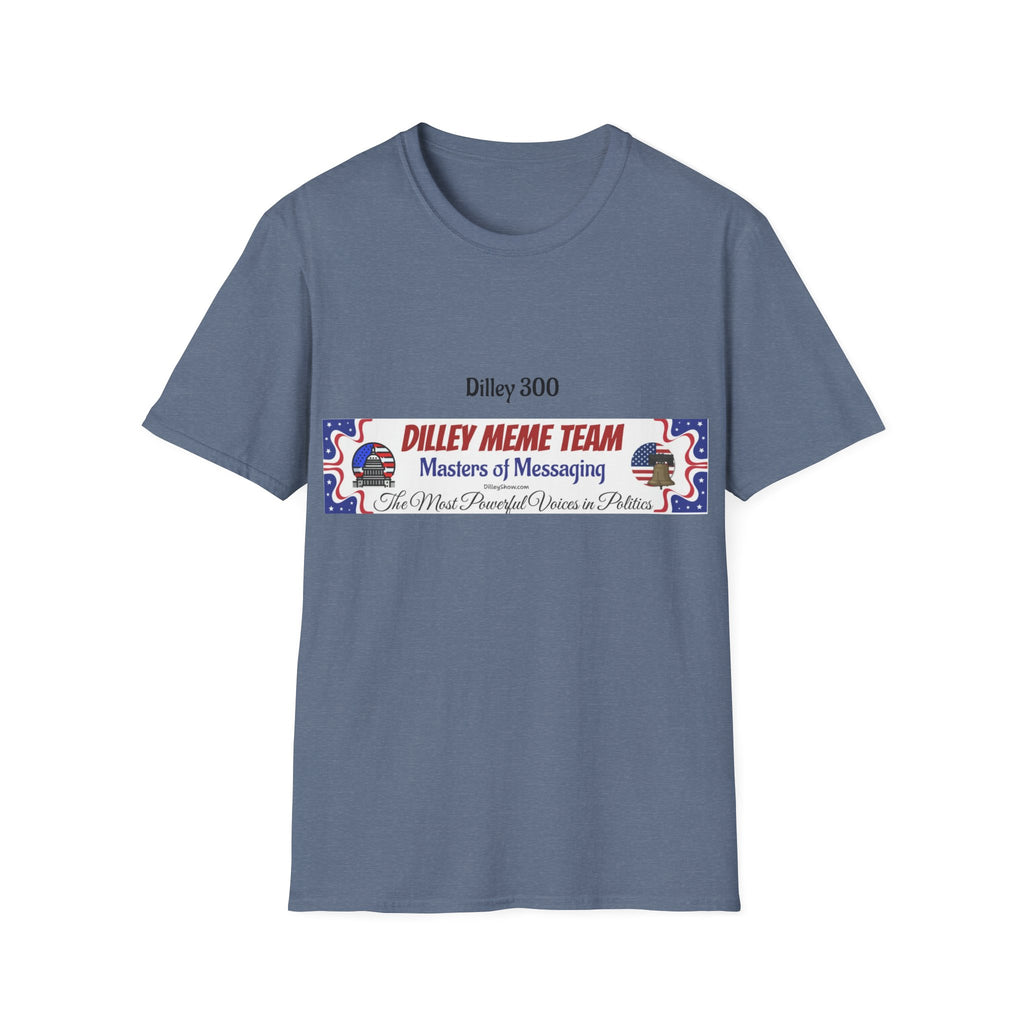 Customizable Dilley 300 "Dilley Meme Team" T-Shirt — Masters of Messaging Political Tee