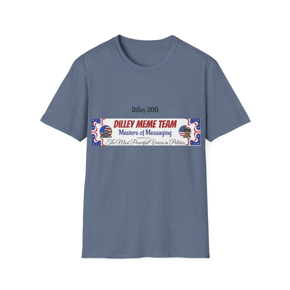 Customizable Dilley 300 "Dilley Meme Team" T-Shirt — Masters of Messaging Political Tee