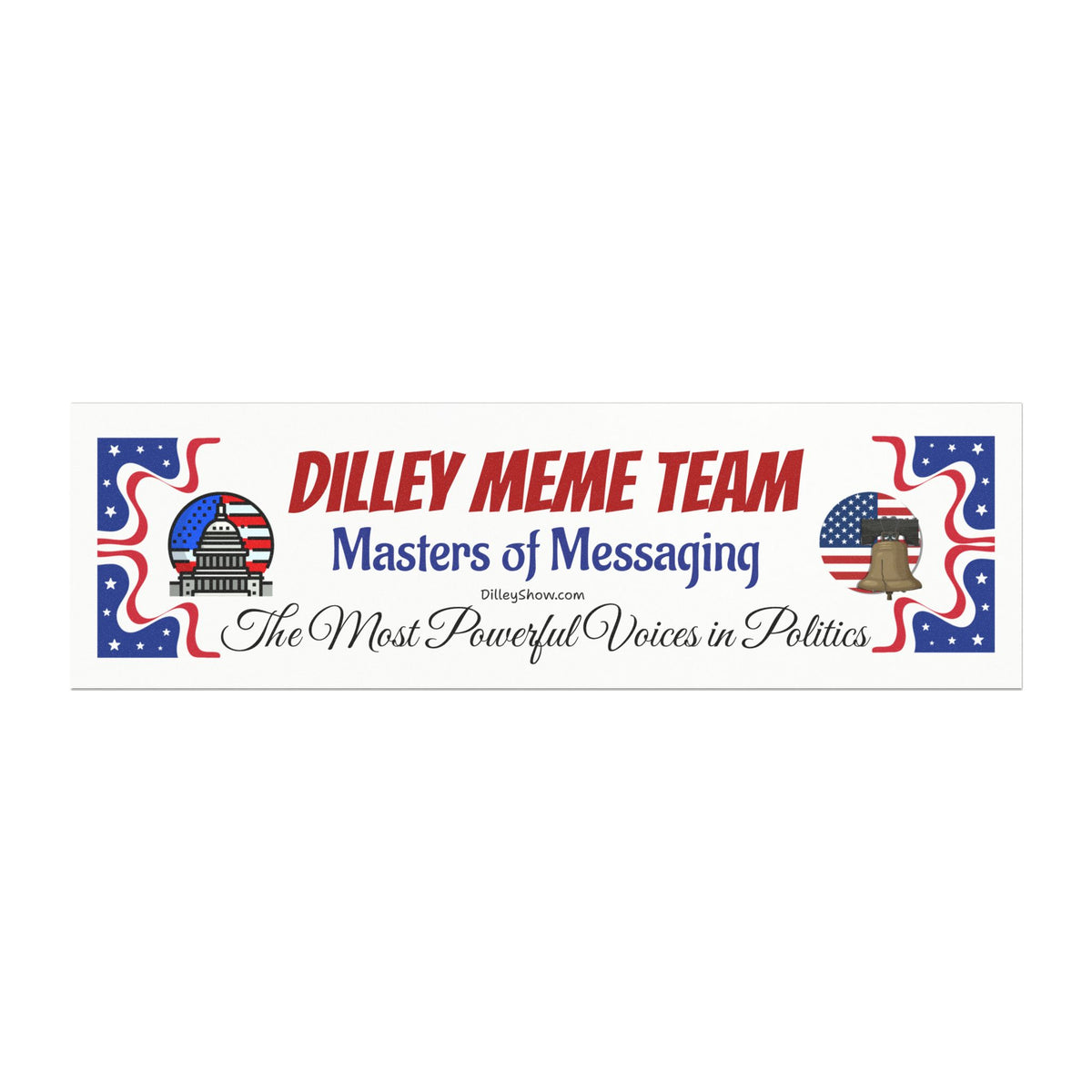 Dilley Meme Team Patriotic Political Car Magnet — “Masters of Messaging”