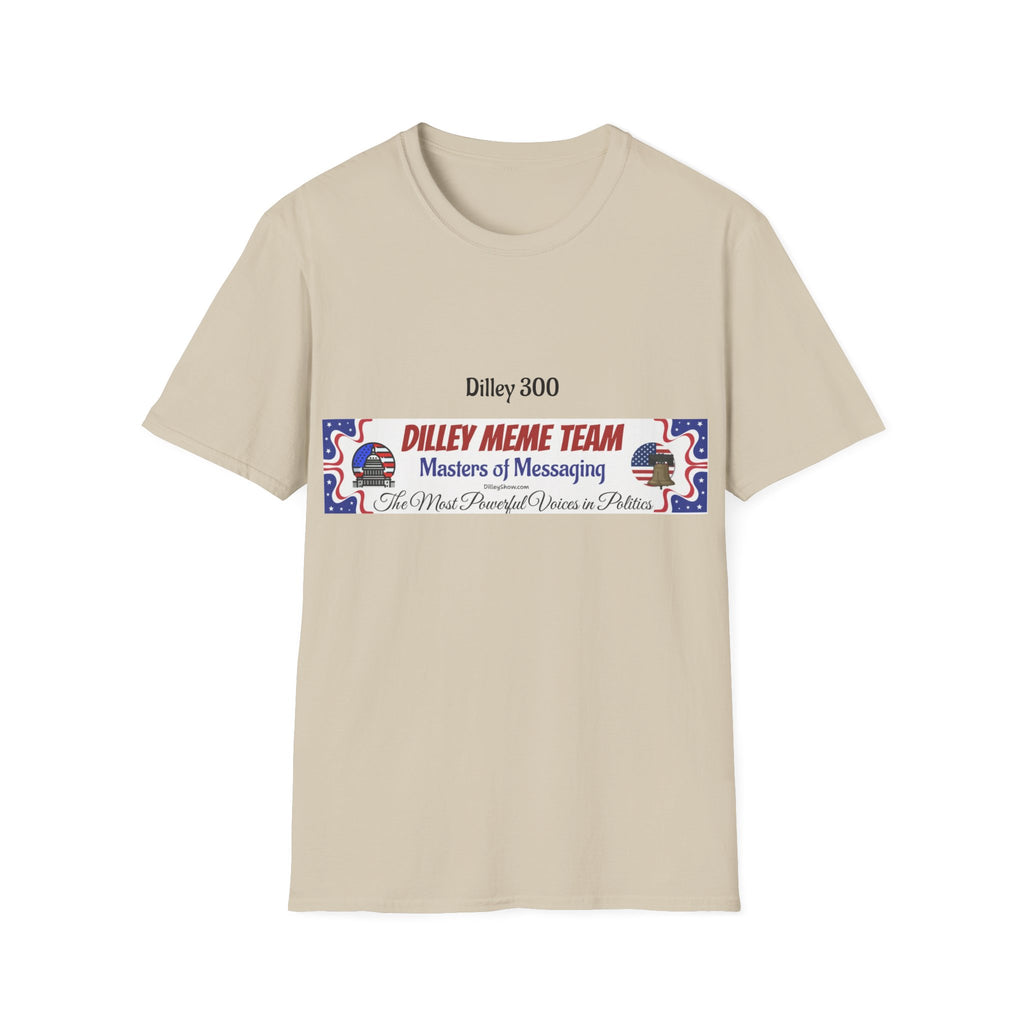 Customizable Dilley 300 "Dilley Meme Team" T-Shirt — Masters of Messaging Political Tee