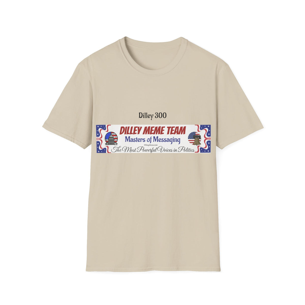 Customizable Dilley 300 "Dilley Meme Team" T-Shirt — Masters of Messaging Political Tee
