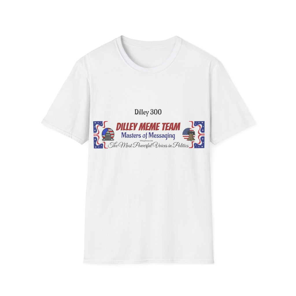 Customizable Dilley 300 "Dilley Meme Team" T-Shirt — Masters of Messaging Political Tee