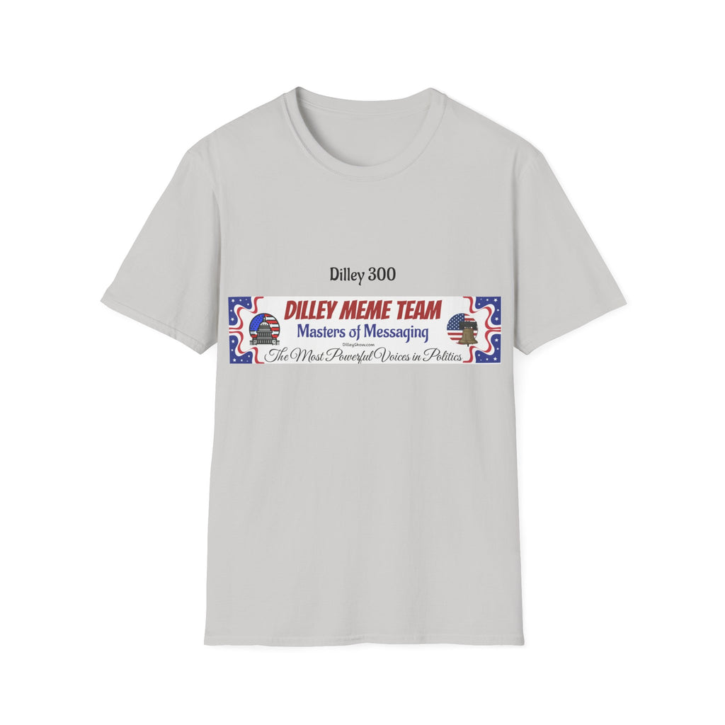 Customizable Dilley 300 "Dilley Meme Team" T-Shirt — Masters of Messaging Political Tee